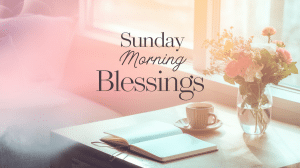 Inspirational Blessings for Sunday Morning